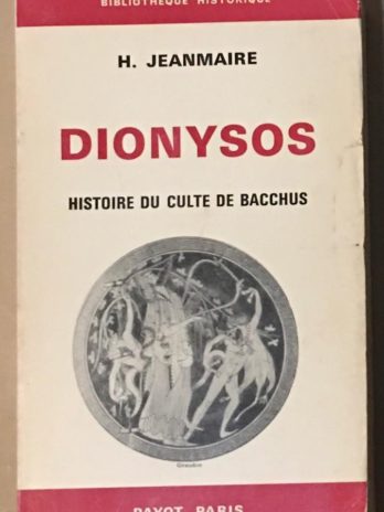 H. Jeanmaire, Dionysos : Histoire du culte de Bacchus