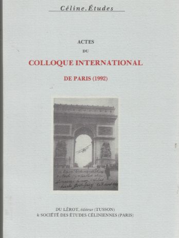 Céline, Etudes. Actes du colloque international de Paris (1992)