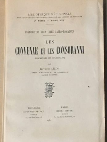 Histoire De Deux Cités Gallo-Romaines. Les Convenae Et Les Consoranni (Comminges et Couserans), Raymond Lizop