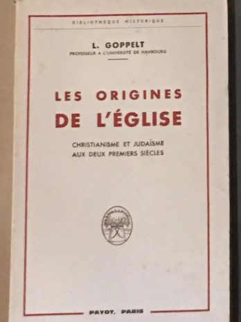 L. Goppelt, Les origines de l’Église (christianisme et judaïsme aux deux premiers siècles)