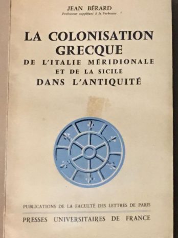 La colonisation grecque de l’Italie méridionale et de la Sicile dans l’Antiquité, par Jean Bérard