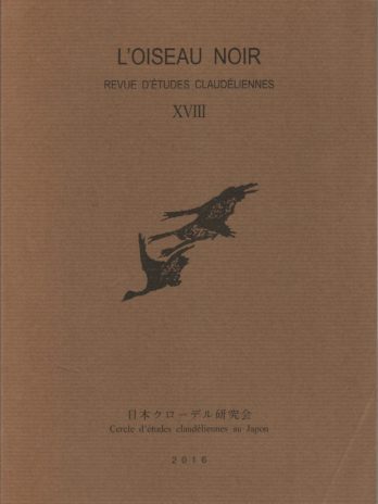 L’oiseau noir revue d’études claudéliennes, n° XVIII, 2016