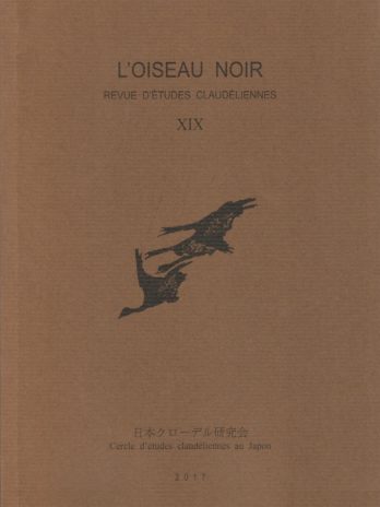 L’oiseau noir revue d’études claudéliennes, n° XIX, 2017