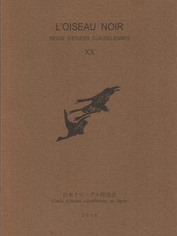 L’oiseau noir revue d’études claudéliennes, n° XX, 2019