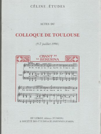 Céline Études, Actes du Colloque de Toulouse (1990)