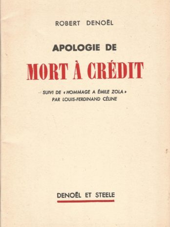 Robert Denoël, Apologie de Mort à crédit, suivi de Hommage à Émile Zola, par Louis-Ferdinand Céline