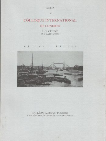 Actes du colloque international de Londres L.-F. Céline