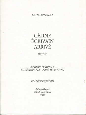 Jean Guénot, Céline écrivain arrivé (1894-1994), édition originale numérotée sur vergé de chiffon