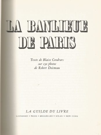 La Banlieue de Paris, Texte de Blaise Cendrars sur 130 photos de Robert Doisneau