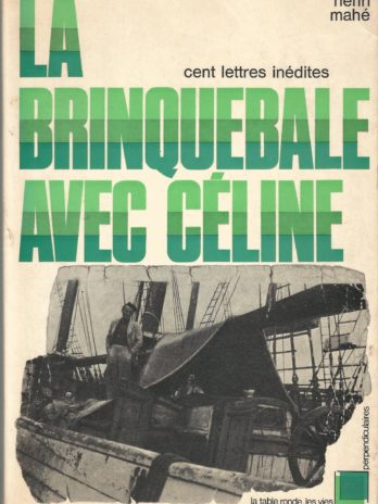 La brinquebale avec Céline, cent lettres inédites, par Henri Mahé