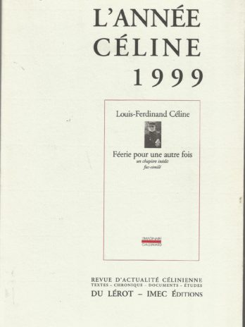 L’année Céline 1999, revue d’actualité célinienne, textes, chronique, documents, études