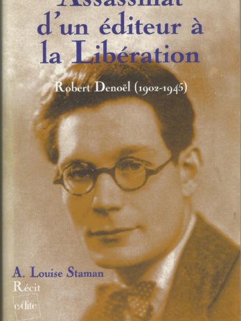 Assassinat d’un éditeur à la Libération. Robert Denoël (1902-1945), A. Louise Staman