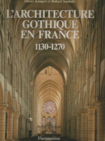 L’Architecture gothique en France : 1130-1270