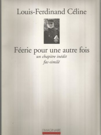Louis-Ferdinand Céline, Féérie pour une autre fois, un chapitre inédit fac-similé