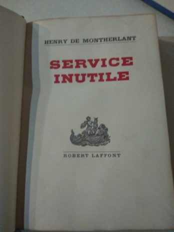 Henry de Montherlant, Service inutile
