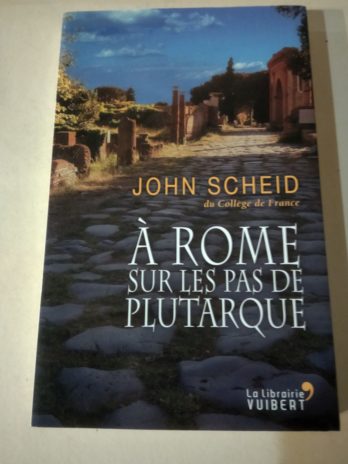 John Scheid, A Rome sur les pas de Plutarque