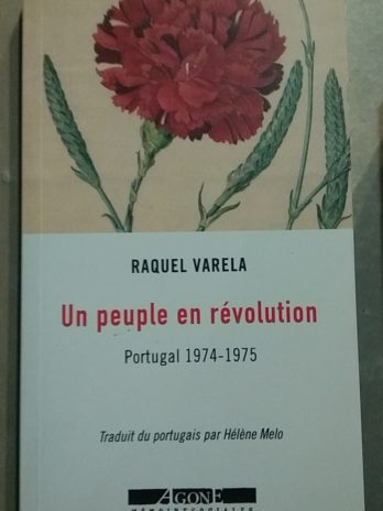 Raquel Varela – Un peuple en révolution : Portugal 1974-1975)