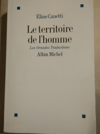 Elias Canetti – Le territoire de l’homme