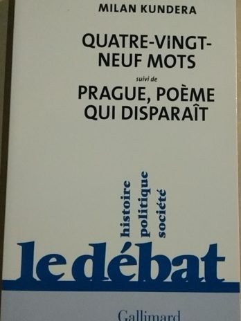 Milan Kundera – Quatre-vingt-neuf mots, suivi de Prague, poème qui disparaît