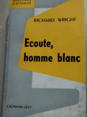 Richard Wright – Ecoute, homme blanc