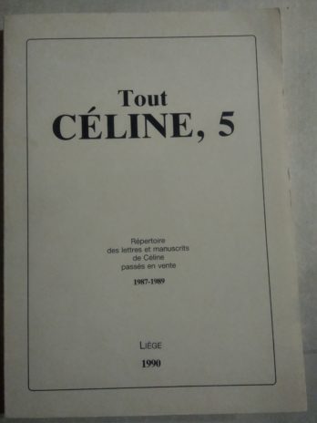 Tout Céline, 5 – Répertoire des lettres et manuscrits de Céline passés en vente (1987-1989).