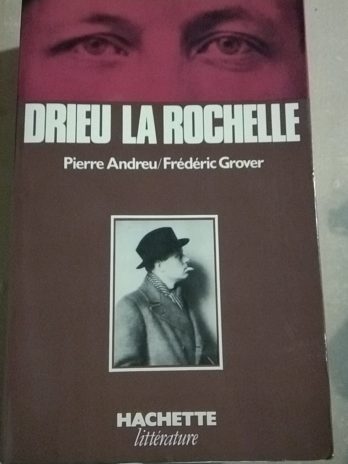 Drieu La Rochelle – Perre Andreu et Frédéric Grover