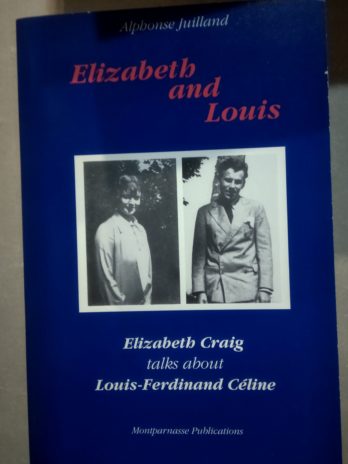 Elizabeth and Louis : Elizabeth Craig talks about Louis-Ferdinand Céline – Alphonse Juilland.