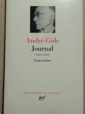 André Gide – Journal 1939-1949, Souvenirs [Bibliothèque de la Pléiade 104]