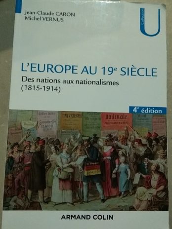 L’Europe au 19e siècle : des nations aux nationalismes (1815-1914) – Jean-Claude Caron, Michel Vernus