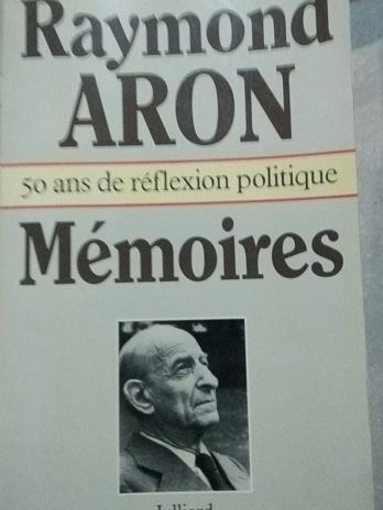 Raymond Aron – Mémoires : cinquante ans de réflexion politique