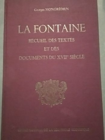 Georges Mongrédien – La Fontaine : Recueil des textes et des documents du XVIIe siècle