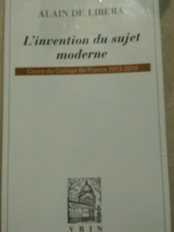 Alain de Libera – L’invention du sujet moderne : Cours du Collège de France 2013-2014