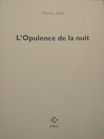 Charles Juliet – L’Opulence de la nuit