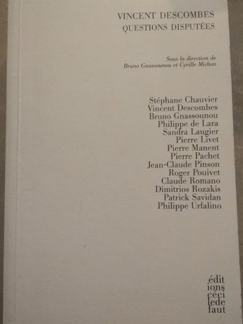 Vincent Descombes – Questions disputées (Sous la direction de Bruno Gnassounou et Cyrille Michon)