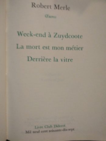 Robert Merle – Oeuvres (Week-end à Zuydcoote, La mort est mon métier, Derrière la vitre)