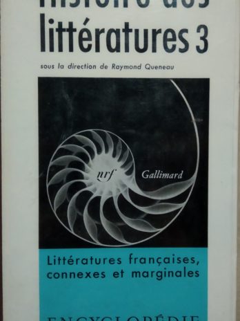 Histoire des littératures tome 3 – Littératures françaises, connexes et marginales [[Encyclopédie de la Pléiade]
