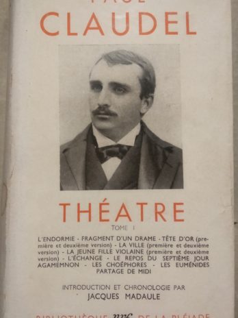 Paul Claudel, Théâtre, tome 1 [Bibliothèque de la Pléiade]