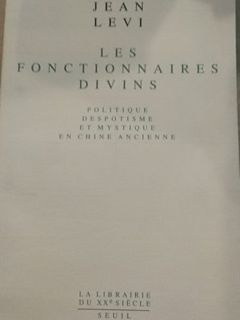 Jean Levi – Les fonctionnaires divins. Politique, despotisme et mystique en Chine ancienne