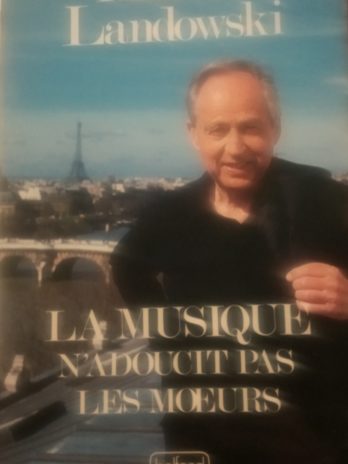 La musique n’adoucit pas les mœurs – Marcel Landowski