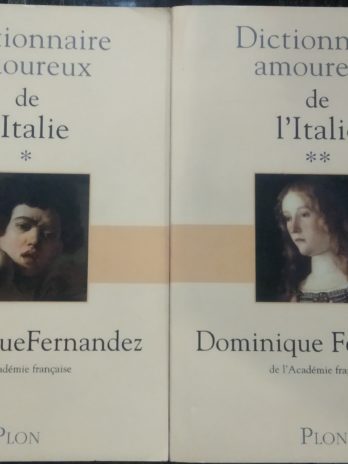 Dominique Fernandez – Dictionnaire amoureux de l’Italie, tomes 1 et 2