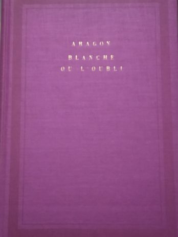 Aragon – Blanche ou l’oubli