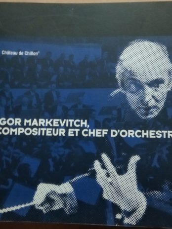 Igor Markevitch, compositeur et chef d’orchestre – Jean-François Monnard