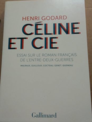 Henri Godard – Céline et Cie : Essai sur le roman français de l’entre-deux-guerres