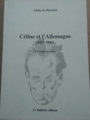 Alain de Benoist – Céline et l’Allemagne (1933-1945). Mise au point