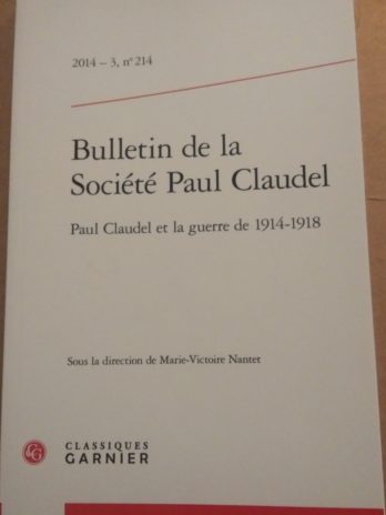 Bulletin de la Société Paul Claudel (2014 – 3, n° 214) – Paul Claudel et la guerre de 1914-1918