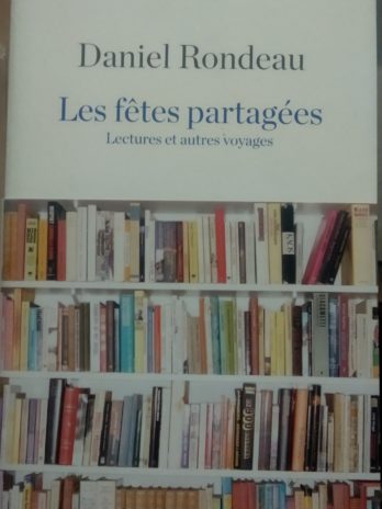 Daniel Rondeau – Les fêtes partagées. Lectures et autres voyages