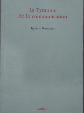 Ignacio Romanet – La Tyrannie de la communication