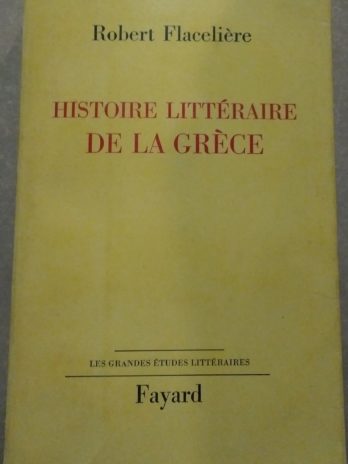 Robert Flacelière – Histoire littéraire de la Grèce