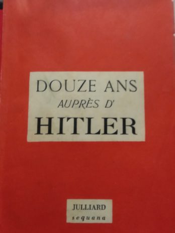 Douze ans auprès d’Hitler. Confidences d’une secrétaire particulière d’Hitler