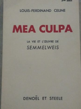 Louis-Ferdinand Céline – Mea Culpa suivi de La vie et l’œuvre de Semmelweis